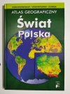 ATLAS GEOGRAFICZNY. ŚWIAT POLSKA 