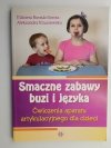SMACZNE ZABAWY BUZI I JĘZYKA – ĆWICZENIA APARATU ARTYKULACYJNEGO DLA DZIECI - Elżbieta Borsuk-Sorota