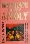 WYBRANI PRZEZ ANIOŁY - Eileen E. Freeman