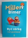 BYĆ CÓRKĄ I NIE ZWARIOWAĆ - Katarzyna Miller