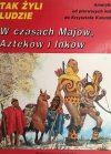 TAK ŻYLI LUDZIE -  W CZASACH MAJÓW, AZTEKÓW I INKÓW - Louis – Rene Nougier