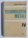 TECHNOLOGIA METALI CZĘŚĆ IV - Stefan Okoniewski 1974
