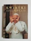 KWIATKI JANA PAWŁA II - Janusz Poniewierski 2002