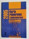 KARTA ROWEROWA I MOTOROWEROWA. AKTUALNY STAN PRAWNY 2005