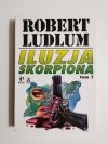 ILUZJA SKORPIONA TOM 1 - Robert Ludlum 1993