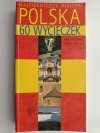 NAJPIĘKNIEJSZE MIEJSCA POLSKA 60 WYCIECZEK - Tadeusz Glinka
