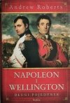 NAPOLEON I WELLINGTON DŁUGI POJEDYNEK - Andrew Roberts