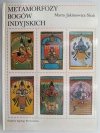 METAMORFOZY BOGÓW INDYJSKICH - Marta Jakimowicz-Shah