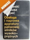 OBSŁUGA I NAPRAWA APARATURY PALIWOWEJ SILNIKÓW WYSOKO-PRĘŻNYCH - Henryk Falkowski