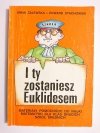 I TY ZOSTANIESZ EUKLIDESEM - Anna Zalewska 