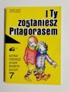 I TY ZOSTANIESZ PITAGORASEM. MATERIAŁY DLA KLASY 7 1997