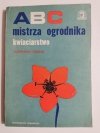 ABC MISTRZA OGRODNIKA. KWIACIARSTWO - Gensler 1984