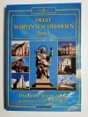 ŚWIAT MARYJNYCH OBJAWIEŃ TOM I DUCHOWY PRZEWODNIK 