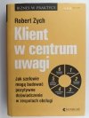 KLIENT W CENTRUM UWAGI - Robert Zych