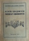 ALBUM KRAJOWYCH ZWIERZĄT CHRONIONYCH – 1947 R - Jan Marchlewski