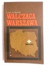 WALCZĄCA WARSZAWA - Lesław M. Bartelski 1968