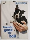 POWIEDZ, GDZIE CIĘ BOLI - Dr Nick Trout 2010