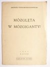 MÓZGLĘTA W MÓZGIGANTY! - Andrzej Teodorowicz-Nowicki 1945