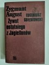 ZYGMUNT AUGUST. ŻYWOT OSTATNIEGO Z JAGIELLONÓW - Eugeniusz Gołębiowski 1977
