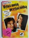 BYŁAŚ MOJĄ PRZYJACIÓŁKĄ - Brigitte Blobel 1992