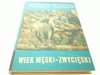 WIEK MĘSKI-ZWYCIĘSKI - Arkady Fiedler 1976