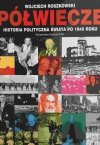 PÓŁWIECZE HISTORIA POLITYCZNA ŚWIATA PO 1945 ROKU - Wojciech Roszkowski