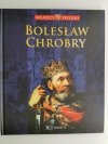 WŁADCY POLSKI BOLESŁAW CHROBRY
