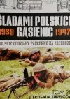 ŚLADAMI POLSKICH GĄSIENIC 1939 – 1947 – TOM 21. 3. BRYGADA STRZELCÓW 1. DYWIZJI PANCERNEJ 1943-1947