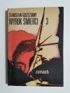 WYROK ŚMIERCI CZĘŚĆ 3 ZAMACH - Stanisław Goszczurny 1978