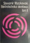 ELEKTROTECHNIKA OKRĘTOWA TOM 1 - Sławomir Wyszkowski