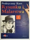 PRAKTYCZNY KURS RYSUNKU I MALARSTWA 1 