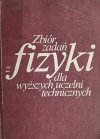 ZBIÓR ZADAŃ Z FIZYKI DLA WYŻSZYCH UCZELNI TECHNICZNYCH