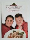 NOWOCZESNA KUCHNIA POLSKA MAKŁOWICZA I BIKONTA WIEPRZOWINA 
