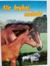 NIE BRYKAJ MALUTKI. KOŃ ZE ŹREBAKIEM