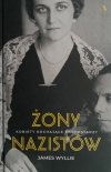 ŻONY NAZISTÓW – KOBIETY KOCHAJĄCE ZBRODNIARZY - James Wyllie