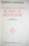 CHRZEŚCIJAŃSTWO W ŚWIECIE RZYMSKIM - Markus 1978