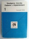 NAWIGACJA MORSKA. ZADANIA Z OBJAŚNIENIAMI - Franciszek Wróbel
