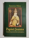 PAPIEŻ JOANNA. PRAWDZIWE DZIEJE KOBIETY - Seweryn Mosz 