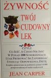 ŻYWNOŚĆ TWÓJ CUDOWNY LEK - Jean Carper