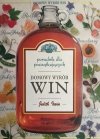 PORADNIK DLA POCZĄTKUJĄCYCH. DOMOWY WYRÓB WIN - Judith Iwrin
