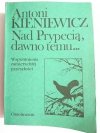NAD PRYPECIĄ, DAWNO TEMU... - Antoni Kieniewicz 1989