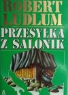 PRZESYŁKA Z SALONIK - Robert Ludlum