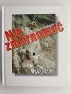NIE ZMARNOWAĆ MŁODOŚCI - Krzysztof Pawlina