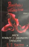 PAMIĘTNIKI WAMPIRÓW. MROK. POWRÓT O ZMIERZCHU. UWIĘZIENI KSIĘGA 2 - L. J. Smith