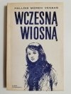 WCZESNĄ WIOSNĄ - Halldis Moren Vesaas 1978