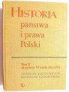 HISTORIA PAŃSTWA I PRAWA POLSKI TOM II OD POŁOWY XV WIEKU DO R. 1795 1966