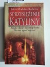 SPRZYSIĘŻENIE KATYLINY - John Maddox Roberts 