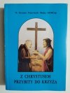 Z CHRYSTYSEM PRZYBITY DO KRZYŻA - Gracjan Franciszek Majka