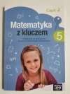 MATEMATYKA Z KLUCZEM CZĘŚĆ 2 KLASA 5 PODRĘCZNIK 2016