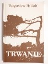 TRWANIE - Bogusław Holub 1999
